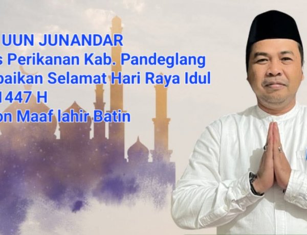 Uun Junandar Kadis Perikanan Pandeglang, Beserta Keluarga & Pegawai Sampaikan Selamat Hari Raya Idul Fitri 2026 M/ 1447 H, Mohon Maaf Lahir Batin