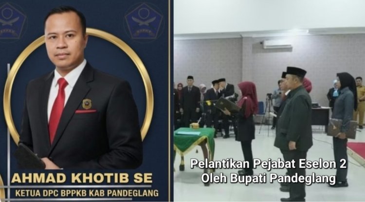 Ketua DPC BPPKB Pandeglang Ahmad Khotib, Sebut Langkah Bupati Pandeglang Mutasi Ahmda Murisidi Ke Staf Ahli Dinilai Baik