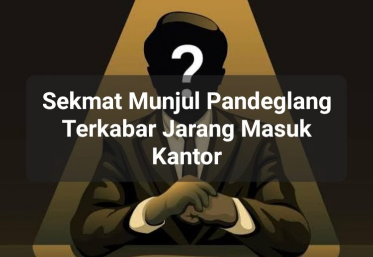 Ramai Jadi Perbincangan Terkabar Sekmat Munjul Jarang Masuk Kerja, Amira Minta Sekda Pandeglang Lakukan Pemberian Sanksi